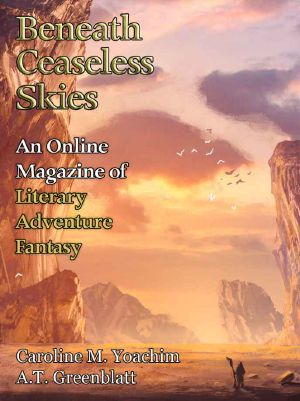 [Magazine of Literary, Adventure, Fantasy 225] • Beneath Ceaseless Skies #225